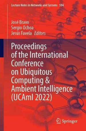 Proceedings of the International Conference on Ubiquitous Computing & Ambient Intelligence (UCAmI 2022) de José Bravo