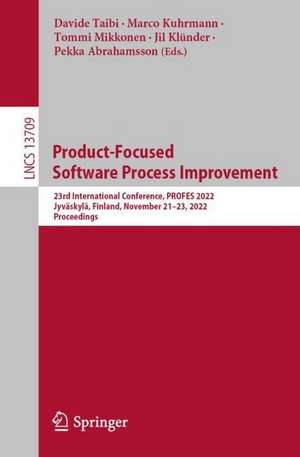 Product-Focused Software Process Improvement: 23rd International Conference, PROFES 2022, Jyväskylä, Finland, November 21–23, 2022, Proceedings de Davide Taibi