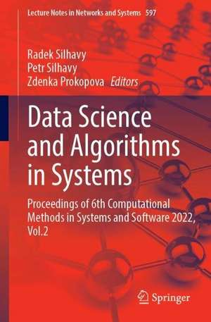 Data Science and Algorithms in Systems: Proceedings of 6th Computational Methods in Systems and Software 2022, Vol. 2 de Radek Silhavy