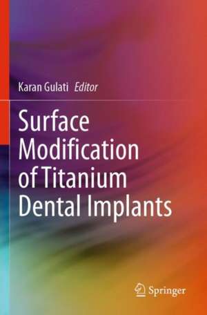 Surface Modification of Titanium Dental Implants de Karan Gulati