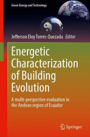 Energetic Characterization of Building Evolution: A Multi-perspective Evaluation in the Andean Region of Ecuador de Jefferson Eloy Torres-Quezada