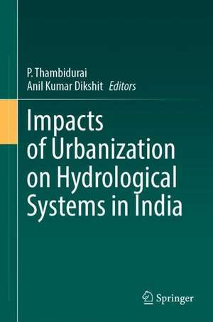 Impacts of Urbanization on Hydrological Systems in India de P. Thambidurai