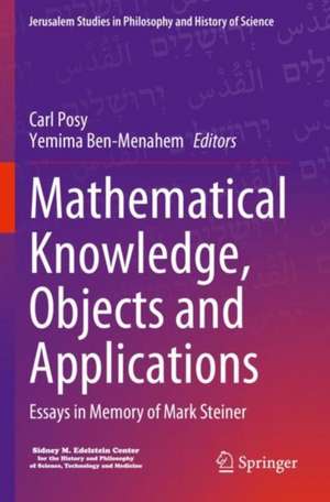 Mathematical Knowledge, Objects and Applications de Carl Posy
