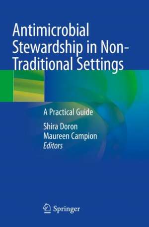 Antimicrobial Stewardship in Non-Traditional Settings: A Practical Guide de Shira Doron