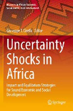 Uncertainty Shocks in Africa: Impact and Equilibrium Strategies for Sound Economic and Social Development de Giuseppe T. Cirella