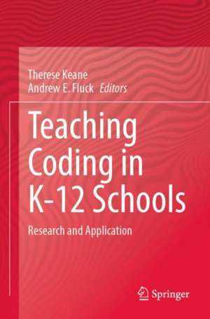 Teaching Coding in K-12 Schools: Research and Application de Therese Keane