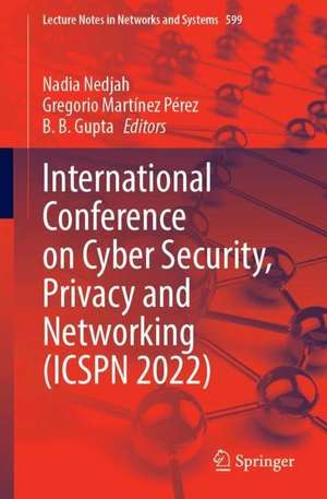 International Conference on Cyber Security, Privacy and Networking (ICSPN 2022) de Nadia Nedjah