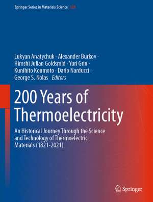 200 Years of Thermoelectricity: An Historical Journey Through the Science and Technology of Thermoelectric Materials (1821-2021) de Lukyan Anatychuk