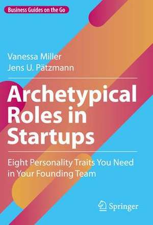 Archetypical Roles in Startups: Eight Personality Traits You Need in Your Founding Team de Vanessa Miller