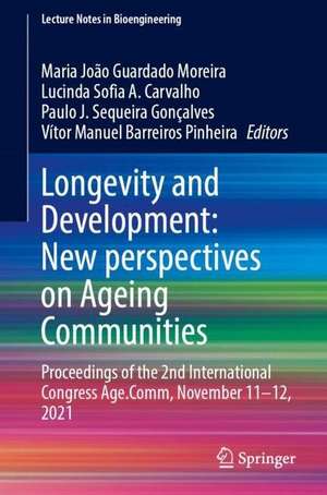 Longevity and Development: New perspectives on Ageing Communities: Proceedings of the 2nd International Congress Age.Comm, November 11–12, 2021 de Maria João Guardado Moreira