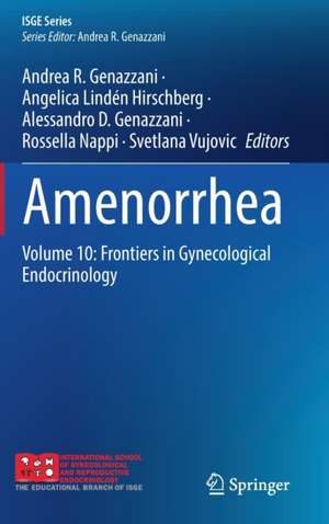 Amenorrhea: Volume 10: Frontiers in Gynecological Endocrinology de Andrea R. Genazzani