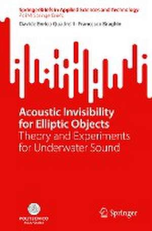 Acoustic Invisibility for Elliptic Objects: Theory and Experiments for Underwater Sound de Davide Enrico Quadrelli