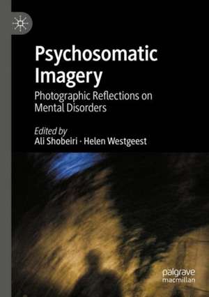 Psychosomatic Imagery: Photographic Reflections on Mental Disorders de Ali Shobeiri