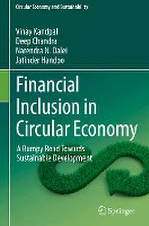 Financial Inclusion in Circular Economy: A Bumpy Road Towards Sustainable Development de Vinay Kandpal