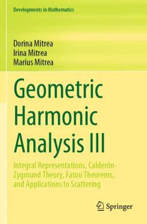 Geometric Harmonic Analysis III: Integral Representations, Calderón-Zygmund Theory, Fatou Theorems, and Applications to Scattering de Dorina Mitrea