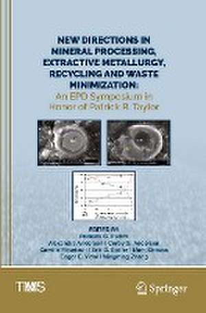 New Directions in Mineral Processing, Extractive Metallurgy, Recycling and Waste Minimization: An EPD Symposium in Honor of Patrick R. Taylor de Ramana G. Reddy