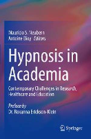 Hypnosis in Academia: Contemporary Challenges in Research, Healthcare and Education de Maurício S. Neubern