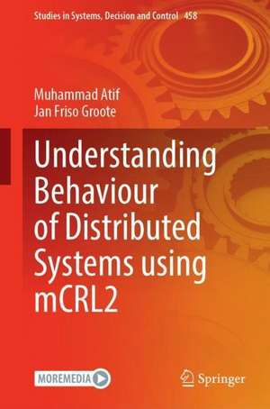 Understanding Behaviour of Distributed Systems Using mCRL2 de Muhammad Atif