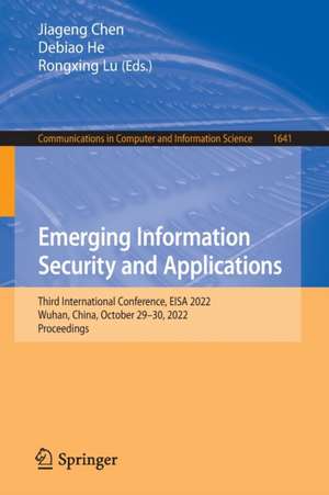 Emerging Information Security and Applications: Third International Conference, EISA 2022, Wuhan, China, October 29–30, 2022, Proceedings de Jiageng Chen