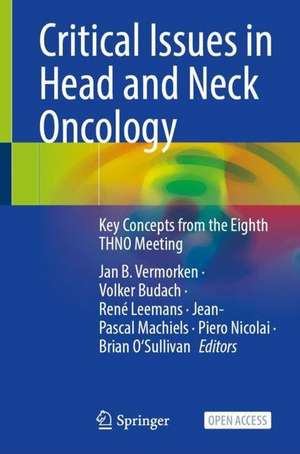 Critical Issues in Head and Neck Oncology: Key Concepts from the Eighth THNO Meeting de Jan B. Vermorken