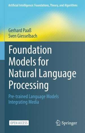 Foundation Models for Natural Language Processing: Pre-trained Language Models Integrating Media de Gerhard Paaß