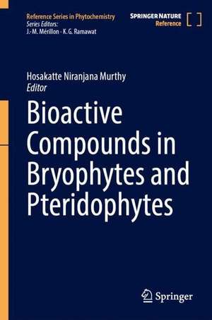 Bioactive Compounds in Bryophytes and Pteridophytes de Hosakatte Niranjana Murthy