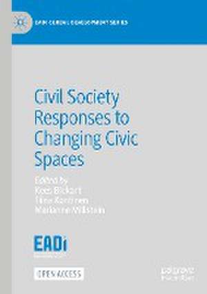 Civil Society Responses to Changing Civic Spaces de Kees Biekart