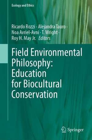 Field Environmental Philosophy: Education for Biocultural Conservation de Ricardo Rozzi