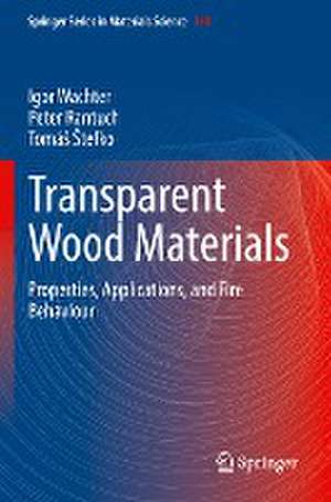 Transparent Wood Materials: Properties, Applications, and Fire Behaviour de Igor Wachter