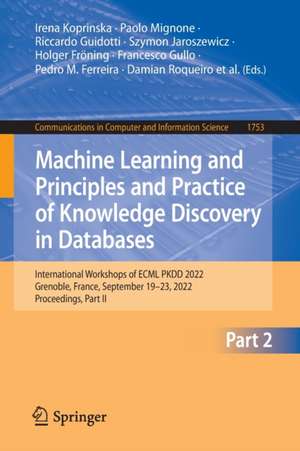 Machine Learning and Principles and Practice of Knowledge Discovery in Databases: International Workshops of ECML PKDD 2022, Grenoble, France, September 19–23, 2022, Proceedings, Part II de Irena Koprinska