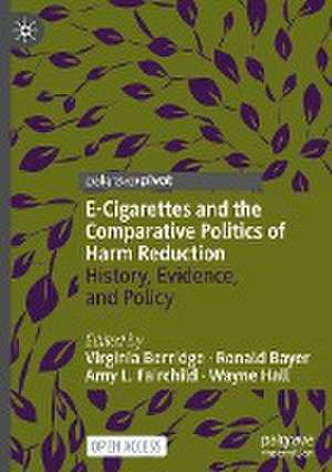 E-Cigarettes and the Comparative Politics of Harm Reduction: History, Evidence, and Policy de Virginia Berridge