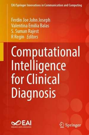 Computational Intelligence for Clinical Diagnosis de Ferdin Joe John Joseph