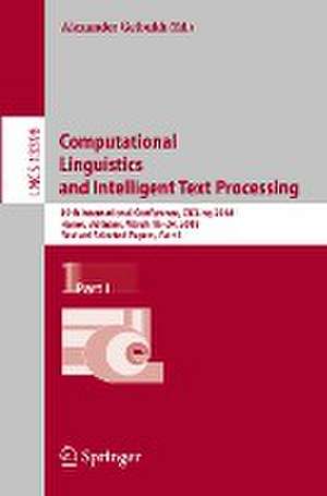 Computational Linguistics and Intelligent Text Processing: 19th International Conference, CICLing 2018, Hanoi, Vietnam, March 18–24, 2018, Revised Selected Papers, Part I de Alexander Gelbukh