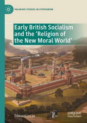 Early British Socialism and the ‘Religion of the New Moral World’ de Edward Lucas