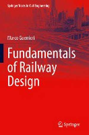 Fundamentals of Railway Design de Marco Guerrieri