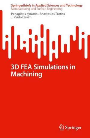 3D FEA Simulations in Machining de Panagiotis Kyratsis