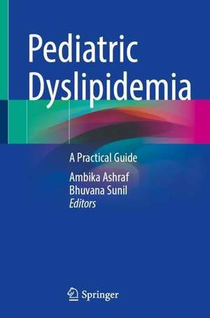 Pediatric Dyslipidemia: A Practical Guide de Ambika Ashraf