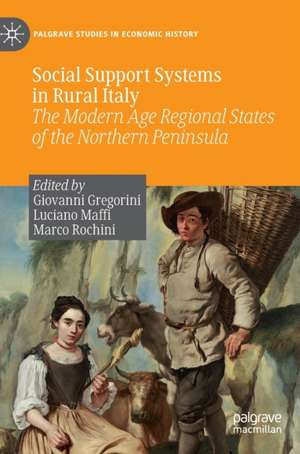 Social Support Systems in Rural Italy: The Modern Age Regional States of the Northern Peninsula de Giovanni Gregorini