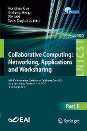 Collaborative Computing: Networking, Applications and Worksharing: 18th EAI International Conference, CollaborateCom 2022, Hangzhou, China, October 15-16, 2022, Proceedings, Part I de Honghao Gao