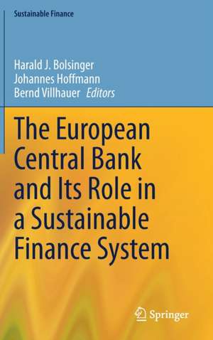 The European Central Bank and Its Role in a Sustainable Finance System de Harald J. Bolsinger