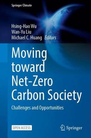 Moving Toward Net-Zero Carbon Society: Challenges and Opportunities de Hsing-Hao Wu