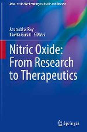 Nitric Oxide: From Research to Therapeutics de Arunabha Ray