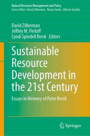 Sustainable Resource Development in the 21st Century: Essays in Memory of Peter Berck de David Zilberman