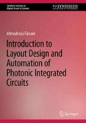 Introduction to Layout Design and Automation of Photonic Integrated Circuits de Ahmadreza Farsaei