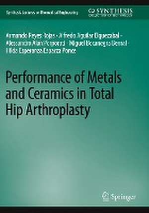 Performance of Metals and Ceramics in Total Hip Arthroplasty de Armando Reyes Rojas