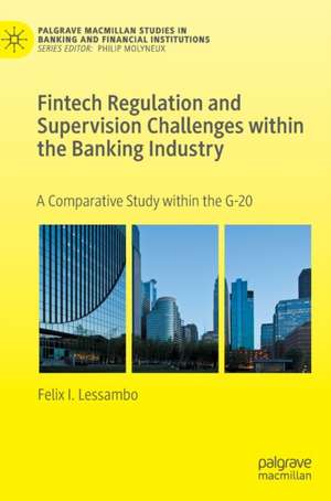 Fintech Regulation and Supervision Challenges within the Banking Industry: A Comparative Study within the G-20 de Felix I. Lessambo