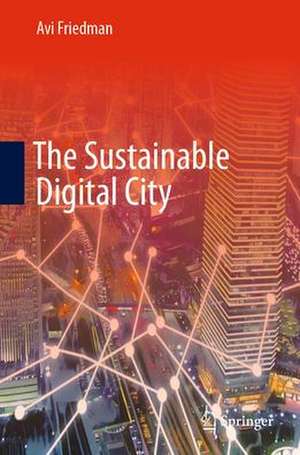 The Sustainable Digital City de Avi Friedman