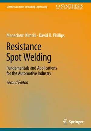 Resistance Spot Welding: Fundamentals and Applications for the Automotive Industry de Menachem Kimchi