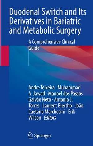 Duodenal Switch and Its Derivatives in Bariatric and Metabolic Surgery: A Comprehensive Clinical Guide de Andre Teixeira