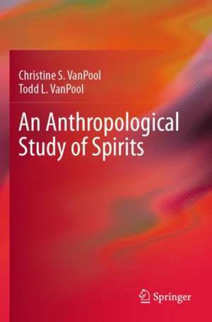 An Anthropological Study of Spirits de Christine S. VanPool